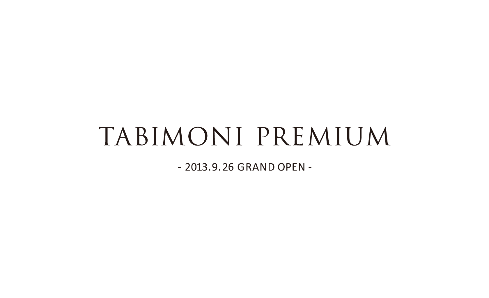 TABIMONI PREMIUM -2013.9.26 GRAND OPEN- 